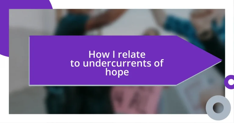 How I relate to undercurrents of hope