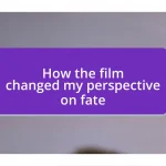 How the film changed my perspective on fate