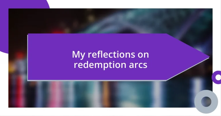 My reflections on redemption arcs