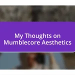 My Thoughts on Mumblecore Aesthetics