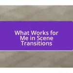 What Works for Me in Scene Transitions