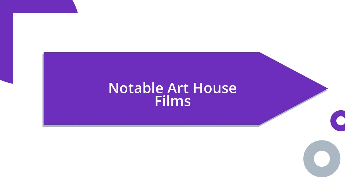 Notable Art House Films