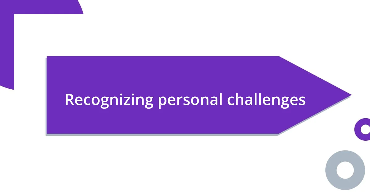 Recognizing personal challenges