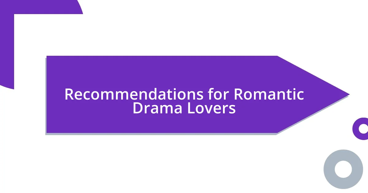 Recommendations for Romantic Drama Lovers