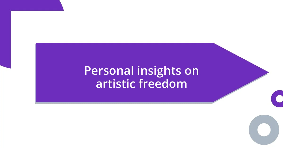 Personal insights on artistic freedom