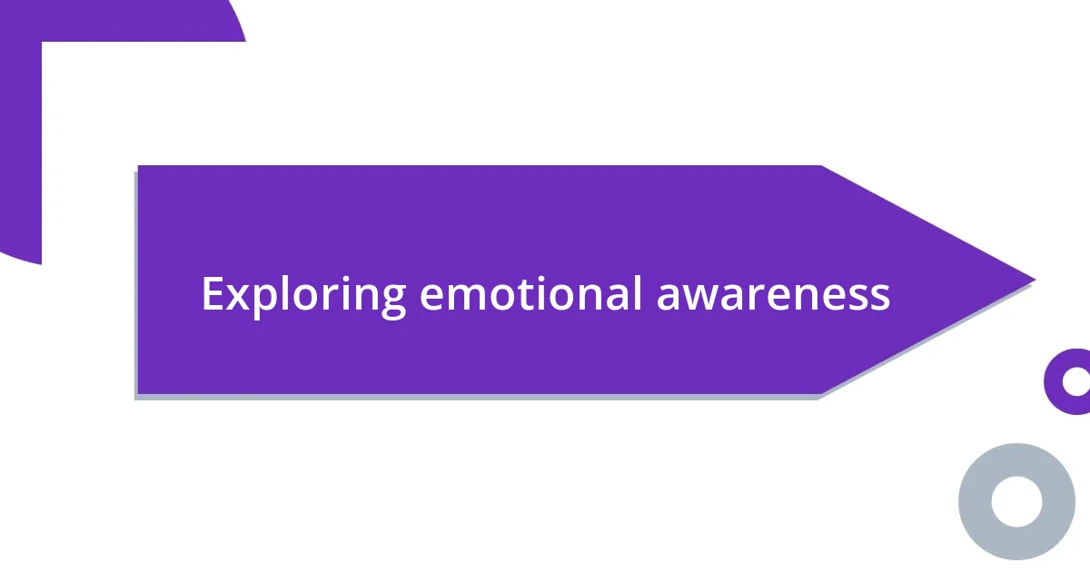 Exploring emotional awareness